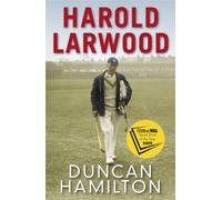Harold Larwood : the Ashes bowler who wiped out Australia