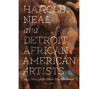 Harold Neal and Detroit African American Artists: 1945 through the Black Arts Movement