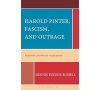 Harold Pinter, Fascism, and Outrage: Aesthetic and Moral Implications