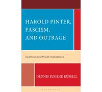 Harold Pinter, Fascism, and Outrage : Aesthetic and Moral Implications
