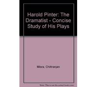 Harold Pinter: The Dramatist - Concise Study of His Plays