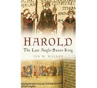 Harold: The Last Anglo-Saxon King