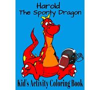 Harold The Sporty Dragon. Kid's Activity Coloring Book: Funny Dragons Playing Sports, Puzzles And Mazes To Solve Great Book For Kids 3-8 Years Old