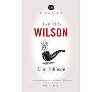 Harold Wilson : Twentieth Century Man: The Prime Ministers Series