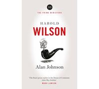 Harold Wilson : Twentieth Century Man: The Prime Ministers Series