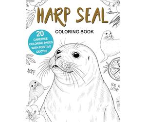Harp Seal Coloring Book: Easy and Relaxing Designs for Stress Relief and Fun, A Cute Animal Coloring Book for Harp Seal Lovers, Perfect Gift Idea