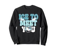 Harp Seal Pun, Ice To Meet You Sweatshirt