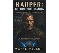 Harper - Before the Shadow: He thought his purpose had ended. The Shadow had other plans. (Shadow of Eternity Series)