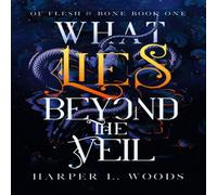Harper L. Woods What Lies Beyond the Veil : your next fantasy romance obsession Harper L. Woods Multicolor