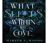 Harper L. Woods What Sleeps Within the Cove : your next fantasy romance obsession Harper L. Woods Multicolor