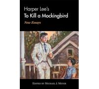 Harper Lee's "To Kill a Mockingbird": New Essays