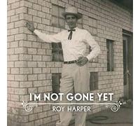 Harper, Roy - I'm Not Gone Yet