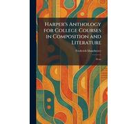 Harper's Anthology for College Courses in Composition and Literature: Prose