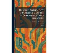 Harper's Anthology for College Courses in Composition and Literature: Prose