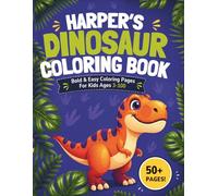 Harper's Dinosaur Coloring Book: Bold & Easy Coloring Pages for Kids Ages 3-100