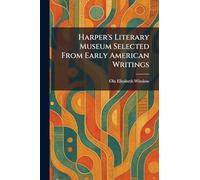 Harper's Literary Museum Selected From Early American Writings