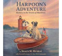 HARPOON’S ADVENTURE: MYSTERY IN THE STRAITS OF MACKINAC