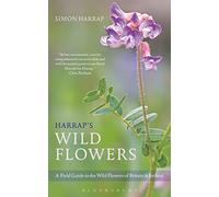Harrap's Wild Flowers: A Field Guide to the Wild Flowers of Britain & Ireland (Bloomsbury Naturalist)