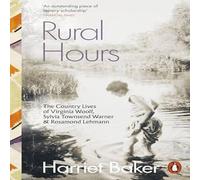 Harriet Baker Rural Hours : The Country Lives of Virginia Woolf, Sylvia Townsend Harriet Baker Multicolor