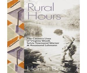 Harriet Baker Rural Hours : The Country Lives of Virginia Woolf, Sylvia Townsend Harriet Baker Multicolor