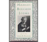 Harriet Beecher Stowe: A Life