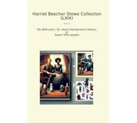 Harriet Beecher Stowe Collection (LXIX): Wife Harry Henderson History Queer Little People (Top Classics)