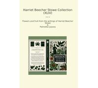 Harriet Beecher Stowe Collection (XLIV): Flowers Fruit Writings Palmetto Leaves (Top Classics)