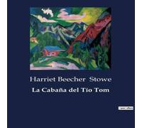 Harriet Beecher Stowe La Cabaña del Tío Tom Paperback Book Harriet Beecher Stowe Multicolor
