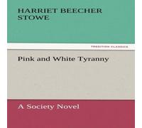 Harriet Beecher Stowe Pink & White Tyranny Paperback Book Harriet Beecher Stowe Multicolor