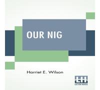 Harriet E. Wilson Our Nig; Or, Sketches From The Life Of A Free Black, In A Harriet E. Wilson Multicolor