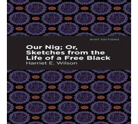 Harriet E. Wilson Our Nig; Or, Sketches from the Life of a Free Black Paperback Book Harriet E. Wilson Multicolor