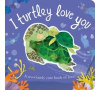 Harriet Evans I Turtley Love You Board book Book Harriet Evans Multicolor