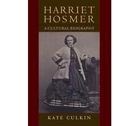 Harriet Hosmer: A Cultural Biography