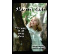 Harriet Lane: First Lady of the White House: Volume 1