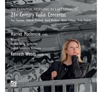 Mackenzie / Eso / Woods – An Eventful Morning In East London – 21st Century Violin Concertos