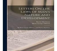 Harriet Martineau Letters On the Laws of Man's Nature & Development: By Henry Harriet Martineau Multicolor