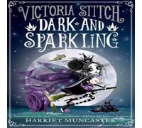 Harriet Muncaster Victoria Stitch: Dark & Sparkling Paperback Book Harriet Muncaster Multicolor