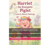 "Harriet the Energetic Piglet Learns About Feelings" (Because even magical piglets have BIG emotions!) (The Emotion Explorers)