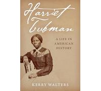 Harriet Tubman: A Life in American History
