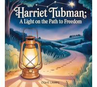 Harriet Tubman: A Light on the Path to Freedom (1)