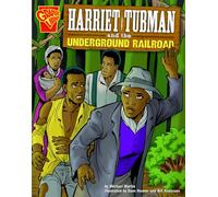 Harriet Tubman and the Underground Railroad (Graphic History)