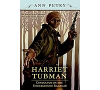 Harriet Tubman: Conductor on the Underground Railroad