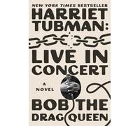 Harriet Tubman: Live in Concert : A Novel