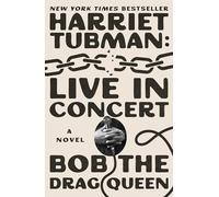 Harriet Tubman: Live in Concert : A Novel