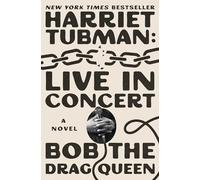Harriet Tubman: Live in Concert – A Novel