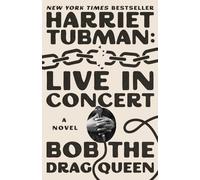 Harriet Tubman: Live in Concert: A Novel by Bob the Drag Queen (English) Hardcov