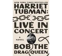 Harriet Tubman: Live in Concert : a Novel - NEW Bob the Bob the 2025