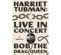 HARRIET TUBMAN LIVE IN CONCERT by BOB THE DRAG QUEEN Hardback Self Help Business