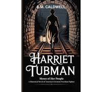 Harriet Tubman: Moses of Her People: A Historical Novel of America's Greatest Freedom Fighter