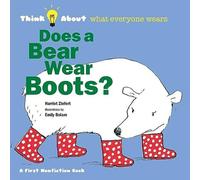 Harriet Ziefert Does a Bear Wear Boots?: Think About What Everyone Wears Paperback Harriet Ziefert Multicolor
